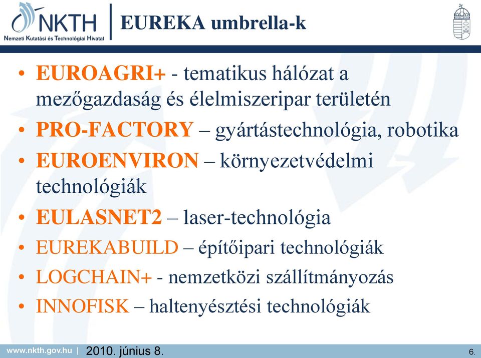 területén PRO-FACTORY gyártástechnológia, robotika EUROENVIRON környezetvédelmi