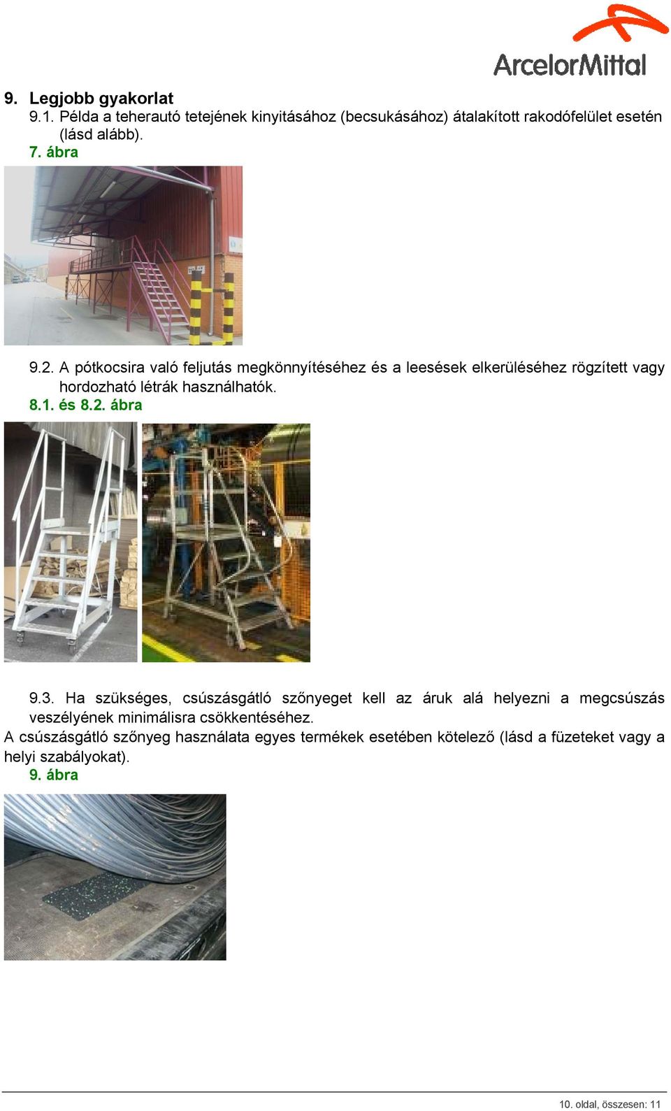 és 8.2. ábra 9.3. Ha szükséges, csúszásgátló szőnyeget kell az áruk alá helyezni a megcsúszás veszélyének minimálisra csökkentéséhez.