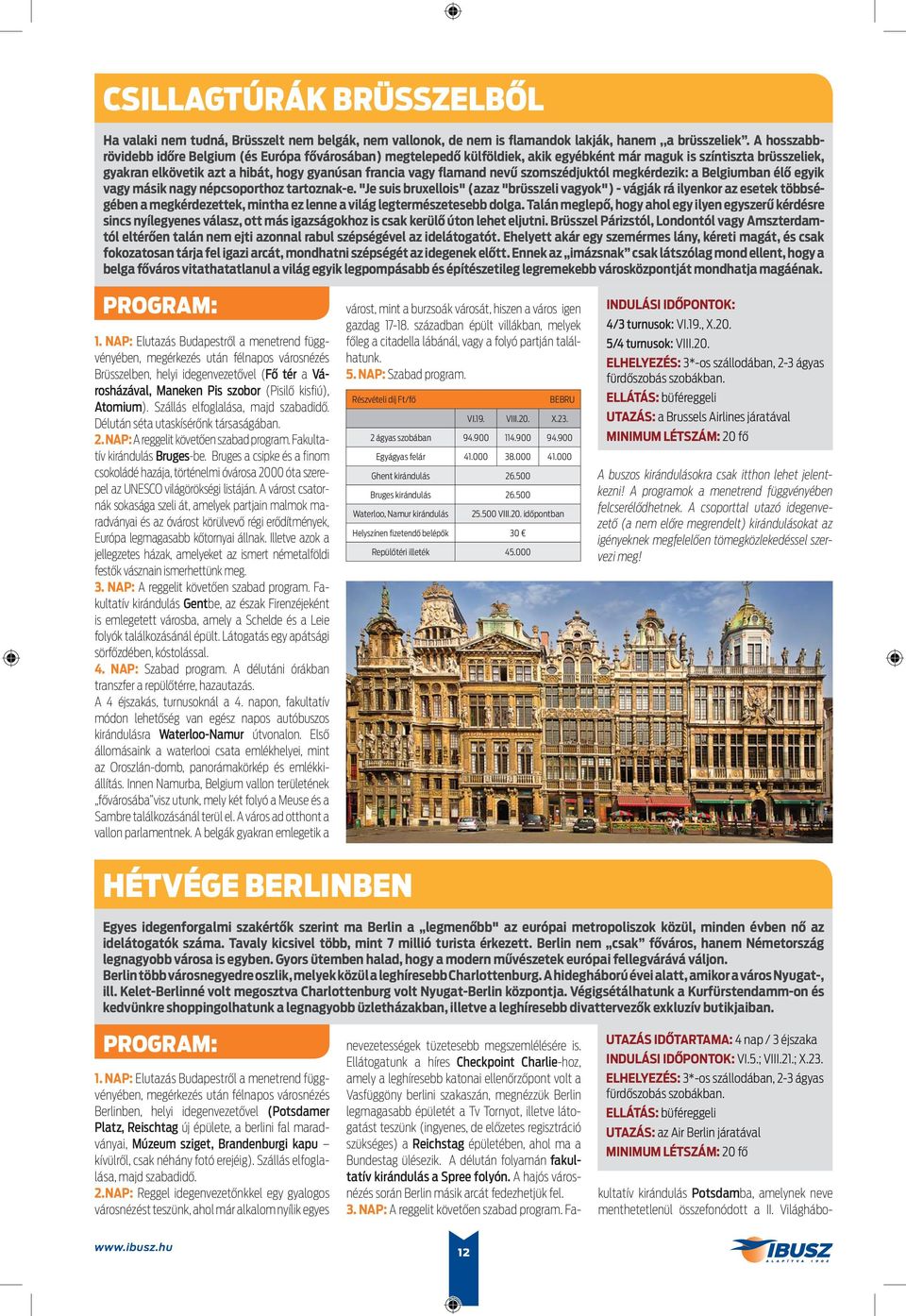 nevű szomszédjuktól megkérdezik: a Belgiumban élő egyik vagy másik nagy népcsoporthoz tartoznak-e.