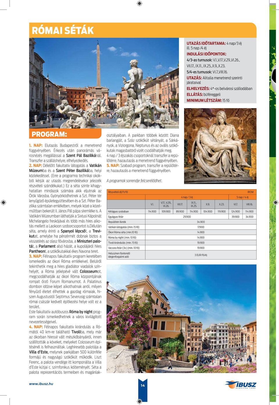 Érkezés után panorámás városnézés megállással a Szent Pál Bazilikánál. Transzfer a szálláshelyre, elhelyezkedés. 2.