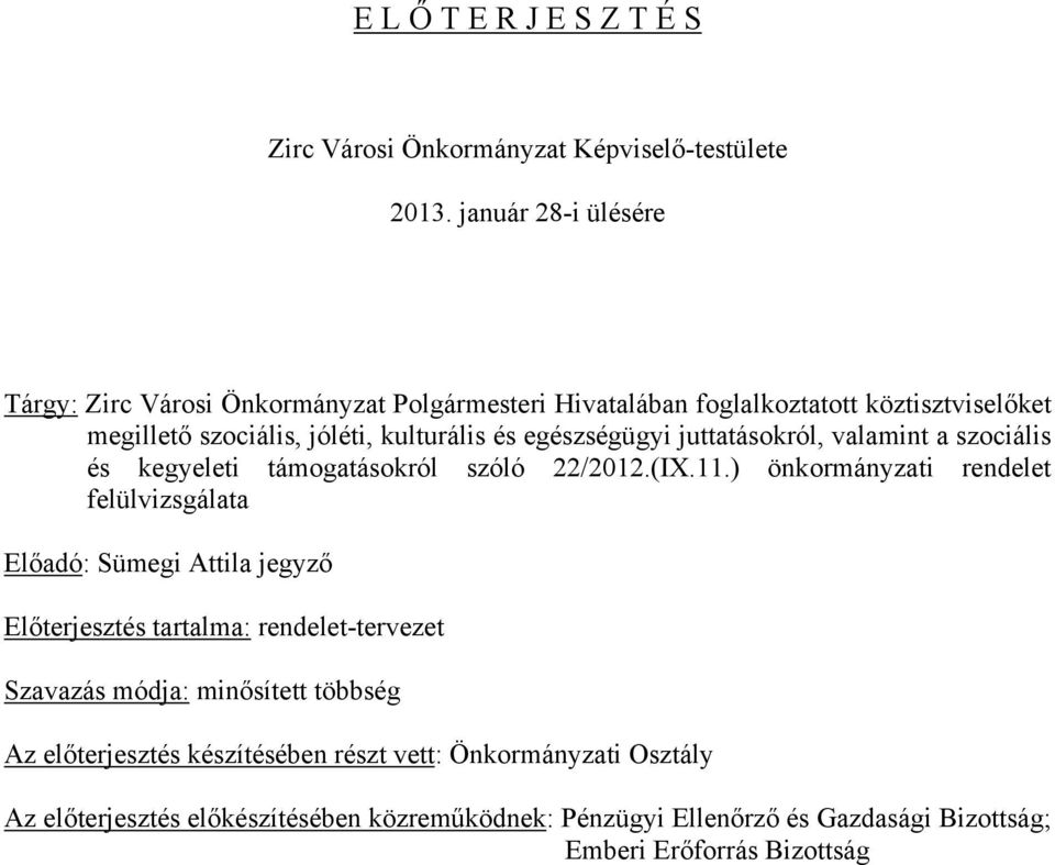 egészségügyi juttatásokról, valamint a szociális és kegyeleti támogatásokról szóló 22/2012.(IX.11.