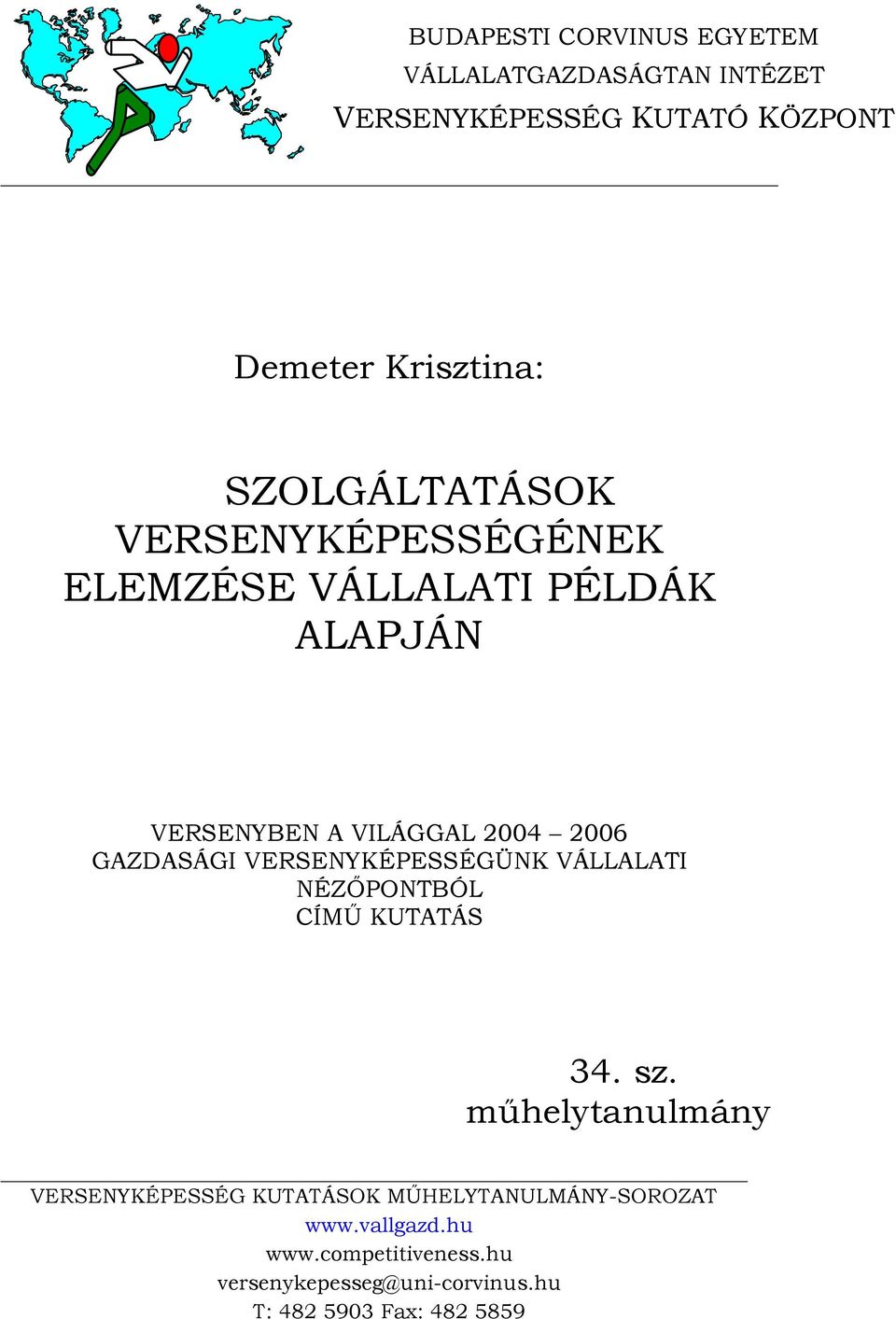 GAZDASÁGI VERSENYKÉPESSÉGÜNK VÁLLALATI NÉZŐPONTBÓL CÍMŰ KUTATÁS 34. sz.