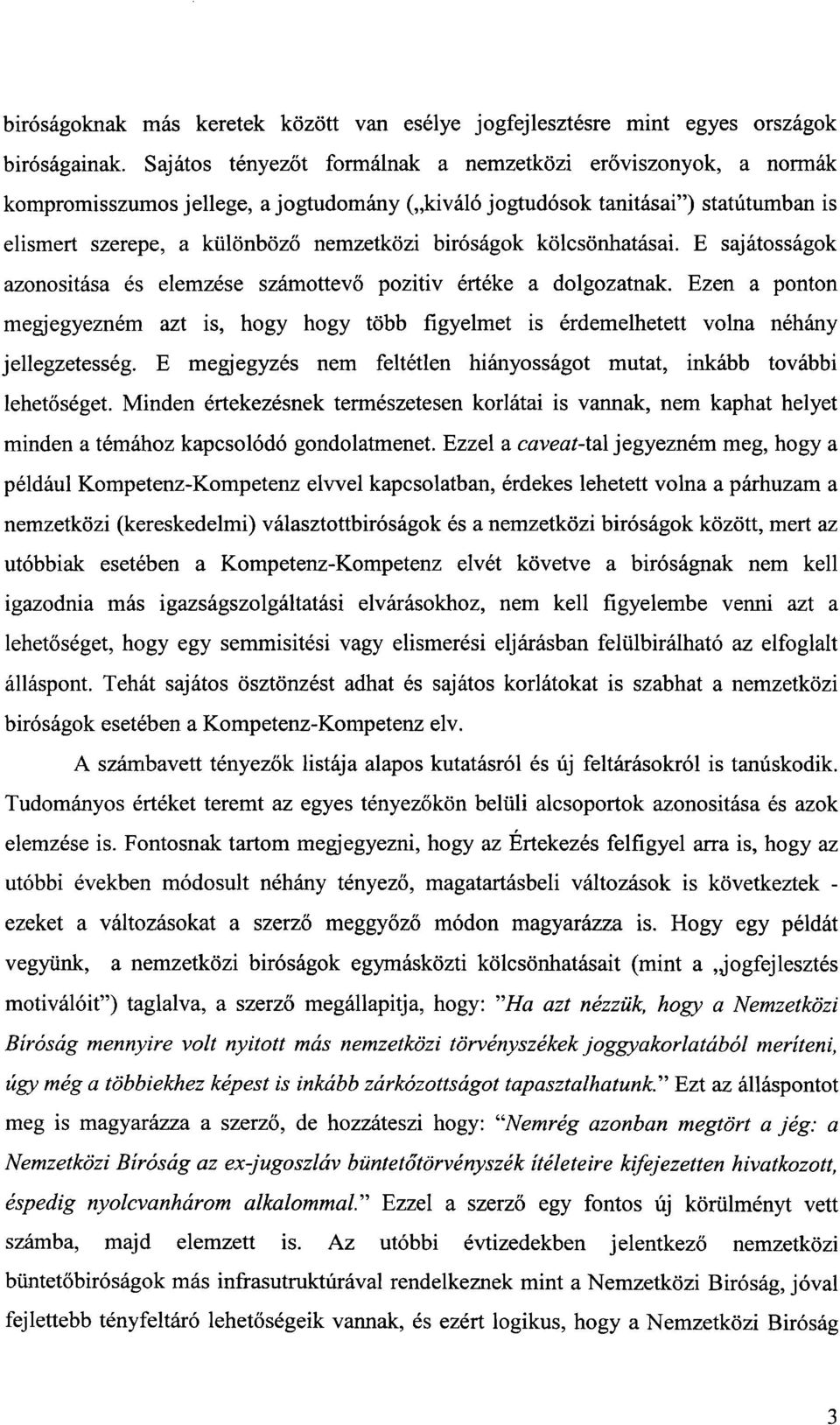 bir6sagok kolcsonhatasai. E sajatossagok azonositasa es elemzese szamottevo pozitiv erteke a dolgozatnak.