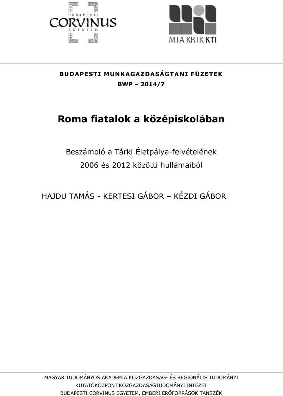 GÁBOR KÉZDI GÁBOR MAGYAR TUDOMÁNYOS AKADÉMIA KÖZGAZDASÁG- ÉS REGIONÁLIS TUDOMÁNYI