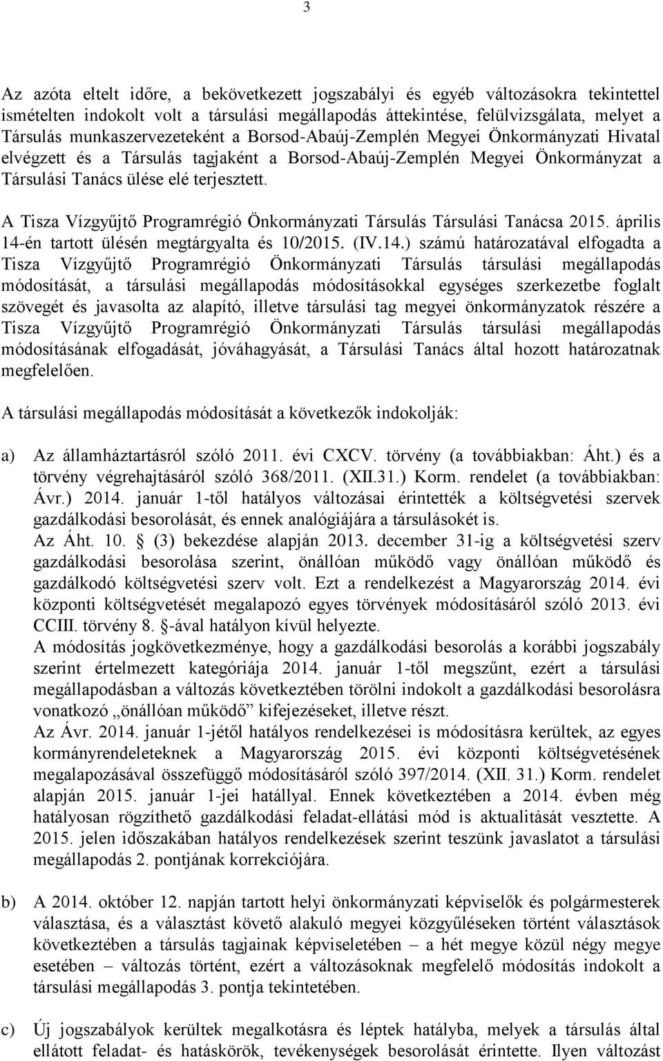 A Tisza Vízgyűjtő Programrégió Önkormányzati Társulás Társulási Tanácsa 2015. április 14-