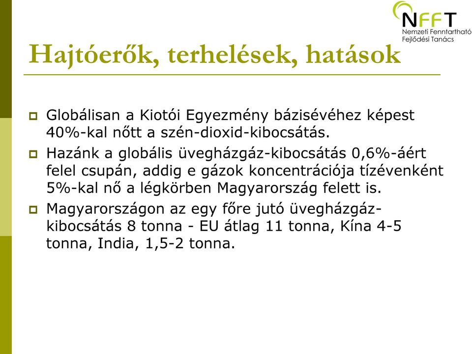 Hazánk a globális üvegházgáz-kibocsátás 0,6%-áért felel csupán, addig e gázok koncentrációja