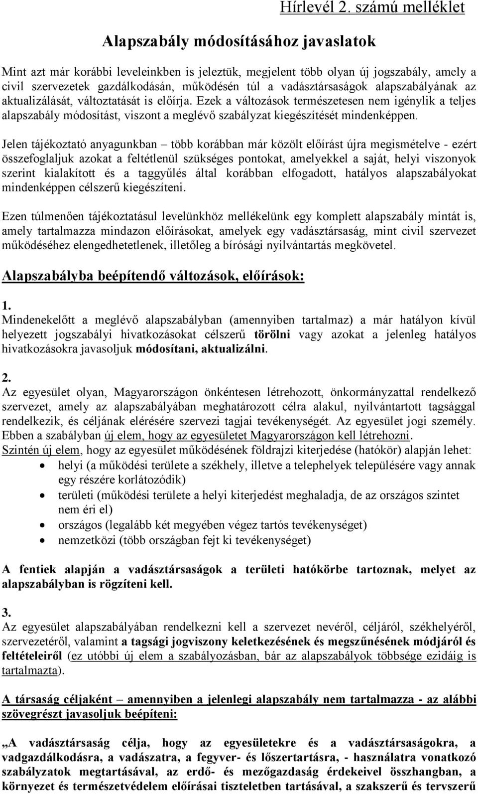 vadásztársaságok alapszabályának az aktualizálását, változtatását is előírja.