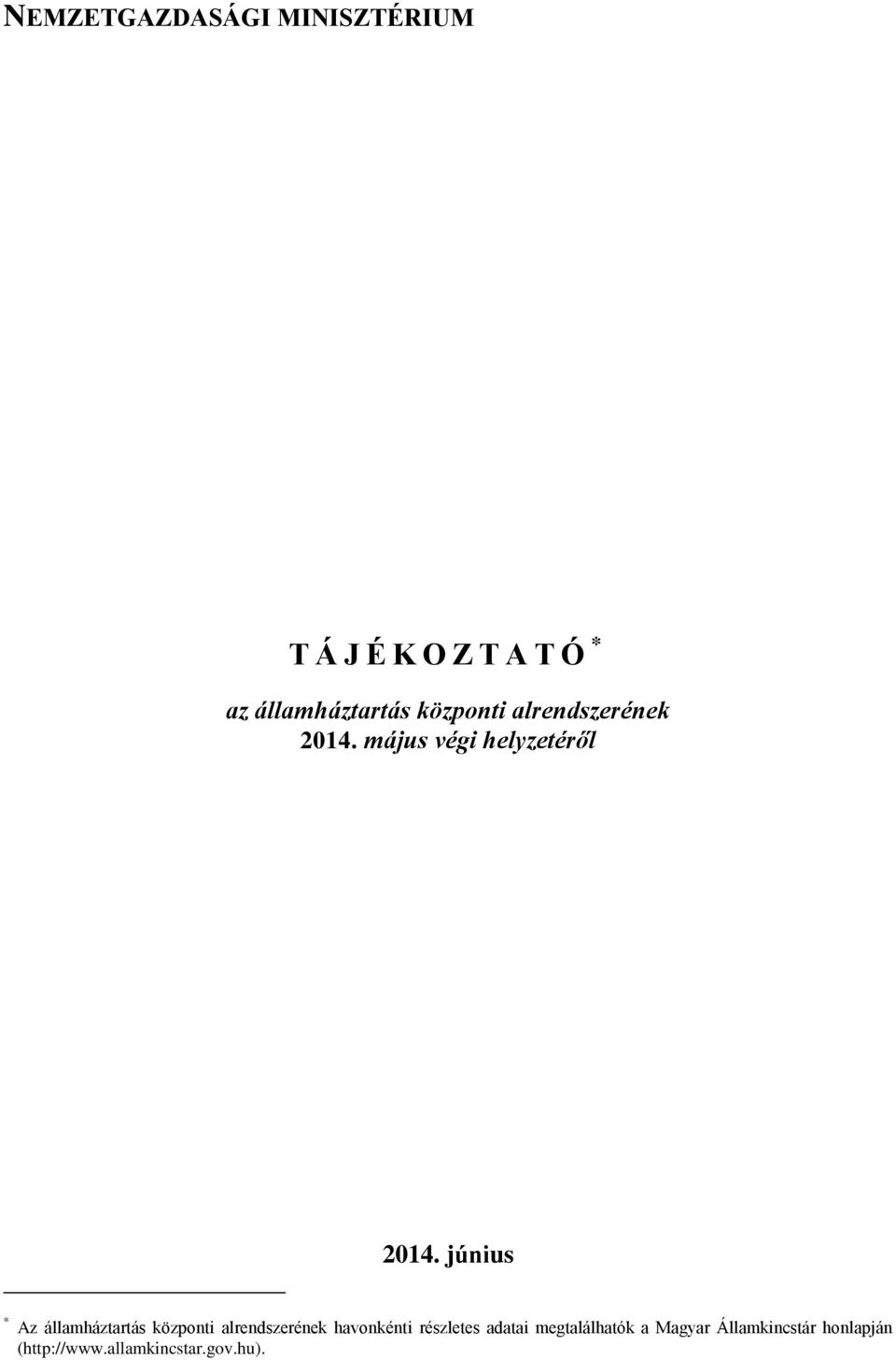 június * Az államháztartás központi alrendszerének havonkénti részletes