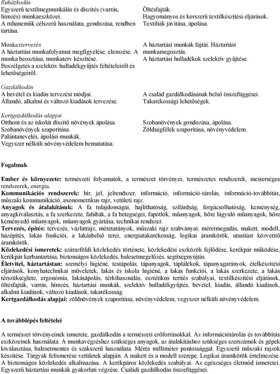 Beszélgetés a szelektív hulladékgyűjtés feltételeiről és lehetőségeiről. A háztartási munkák fajtái. Háztartási munkamegosztás. A háztartási hulladékok szelektív gyűjtése.