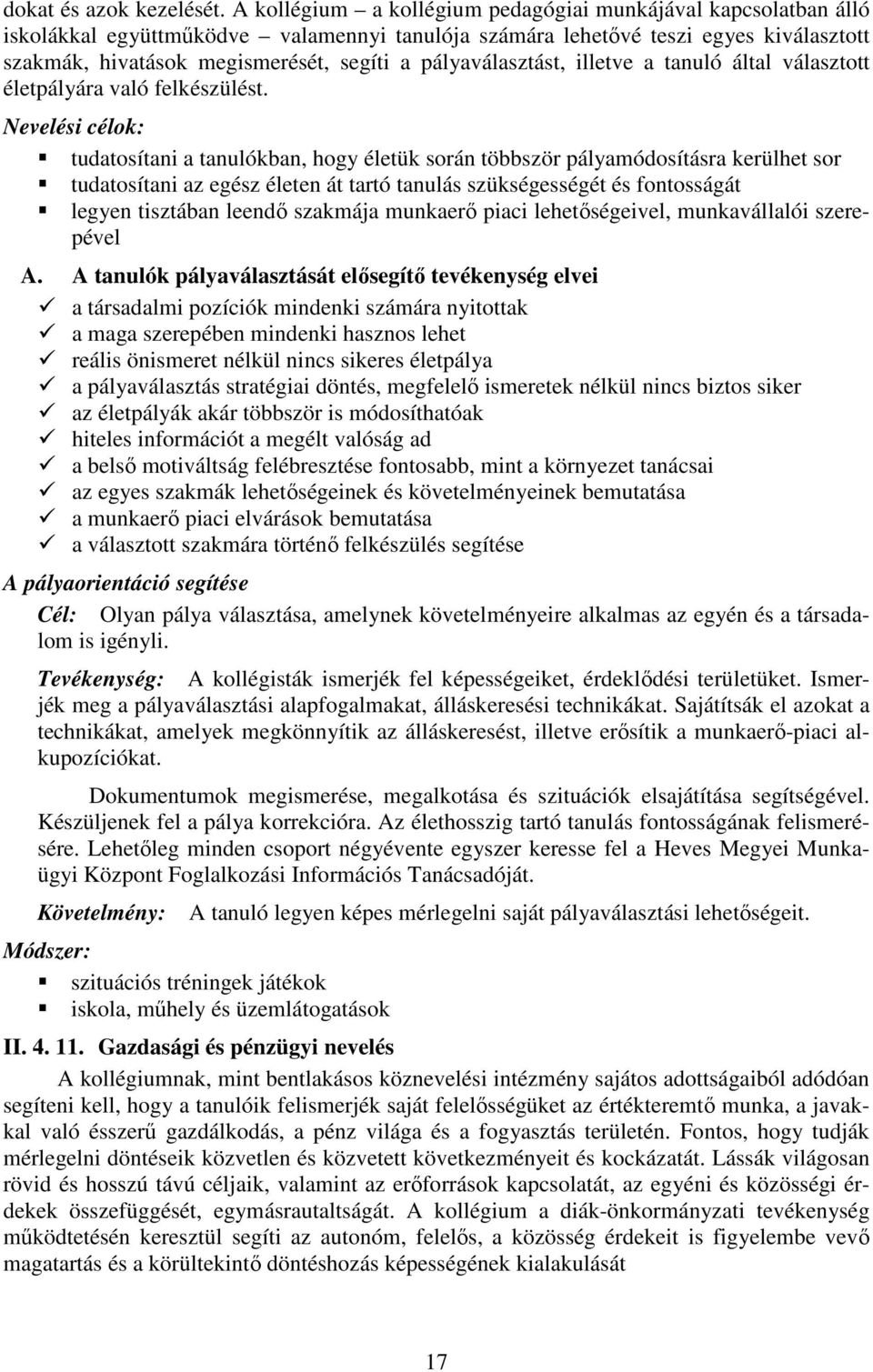 pályaválasztást, illetve a tanuló által választott életpályára való felkészülést.