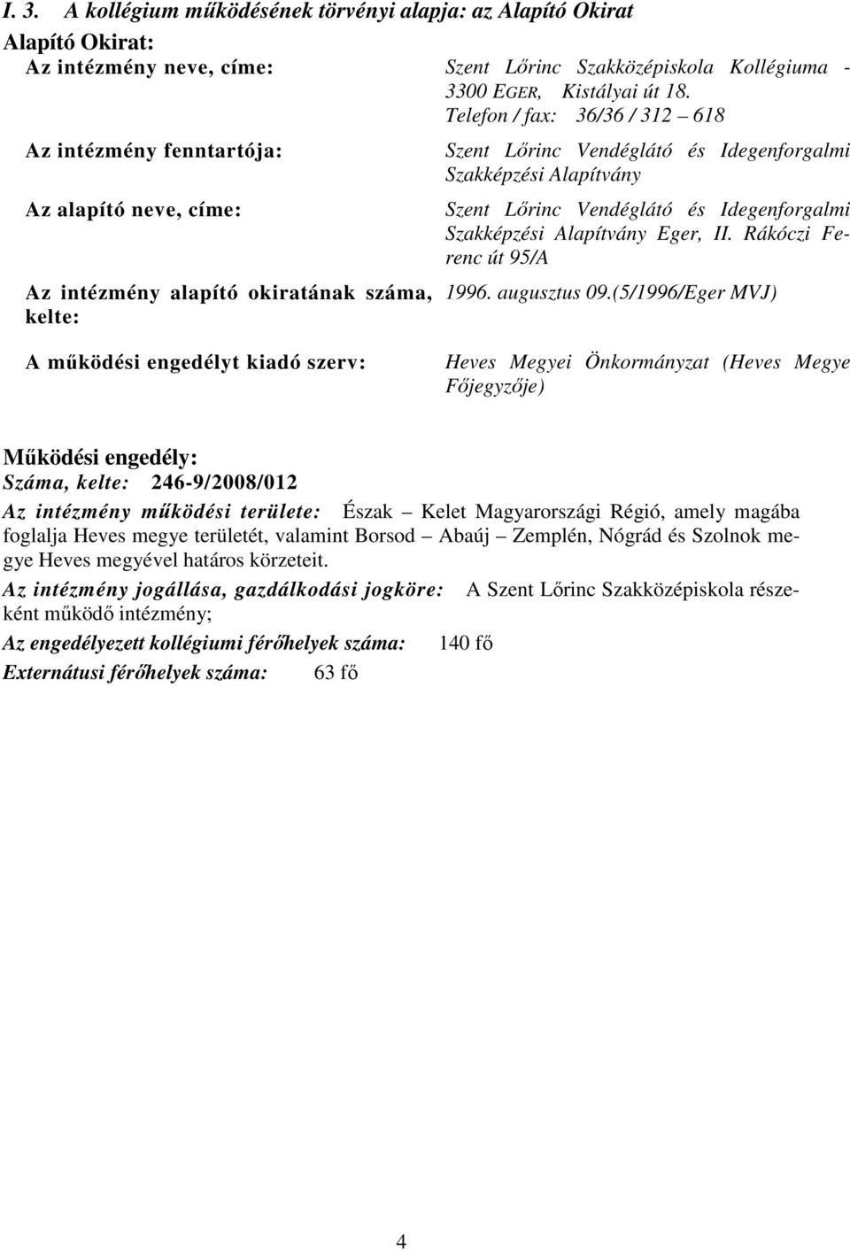 Lőrinc Vendéglátó és Idegenforgalmi Szakképzési Alapítvány Eger, II. Rákóczi Ferenc út 95/A 1996. augusztus 09.