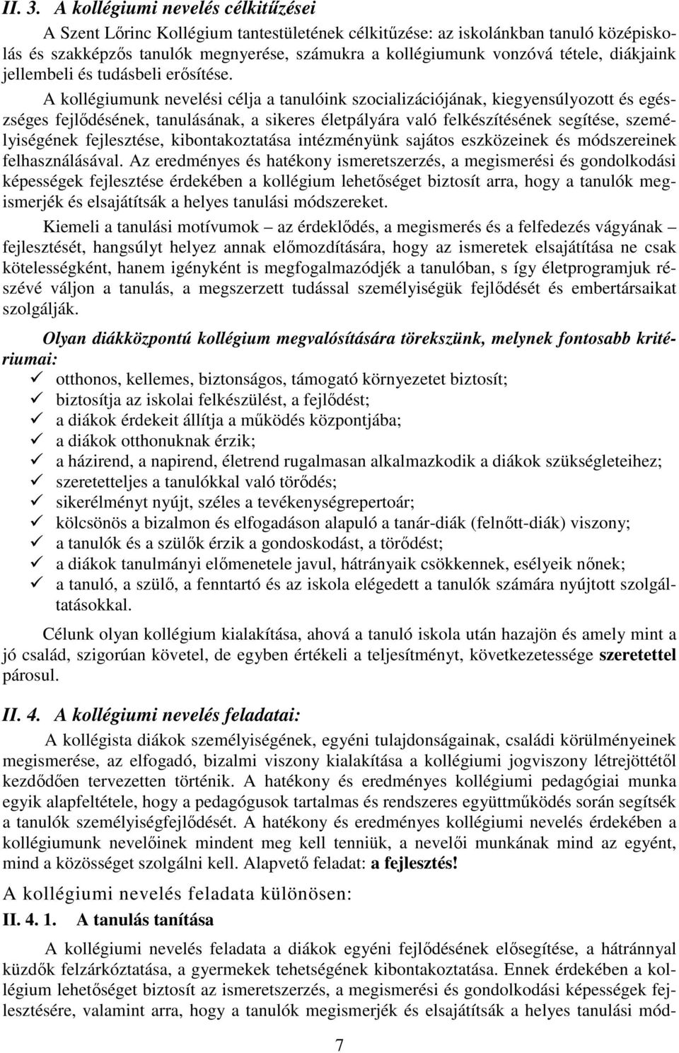 diákjaink jellembeli és tudásbeli erősítése.