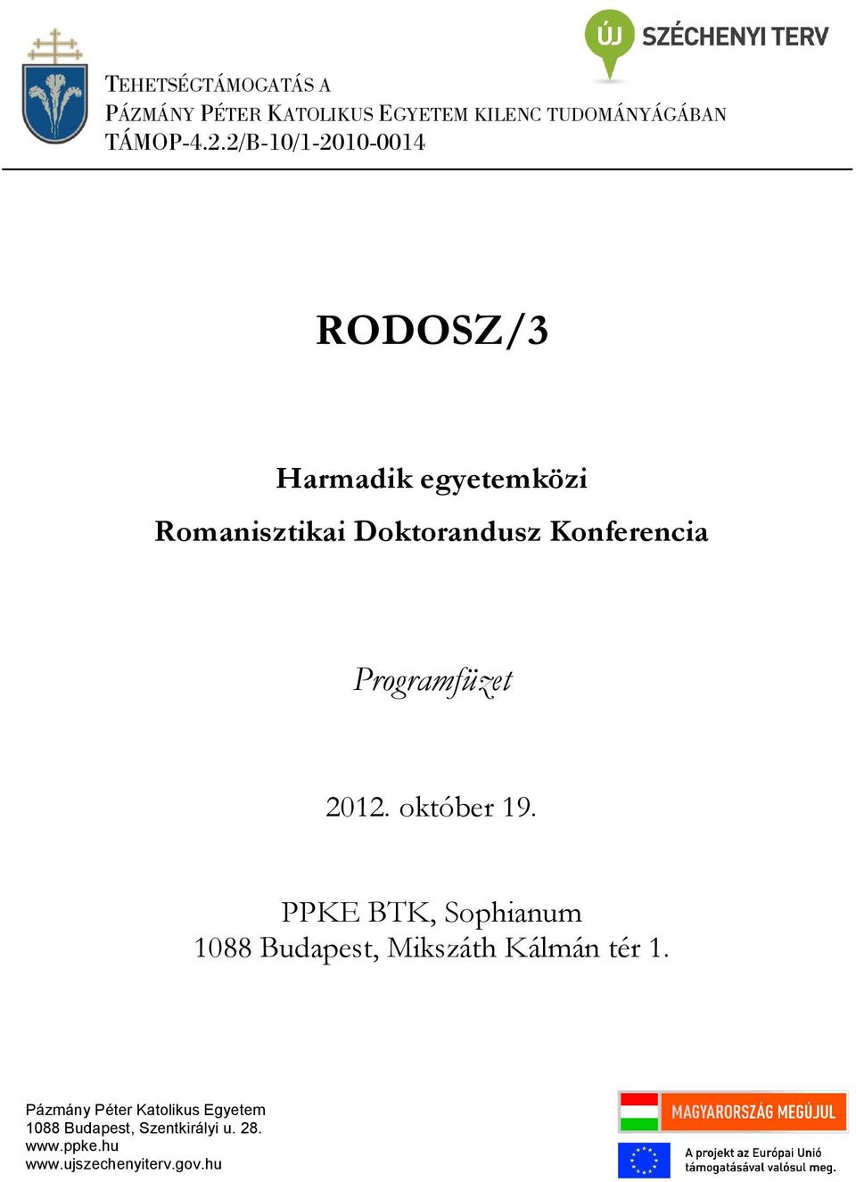Programfüzet 2012. október 19. PPKE BTK, Sophianum 1088 Budapest, Mikszáth Kálmán tér 1.