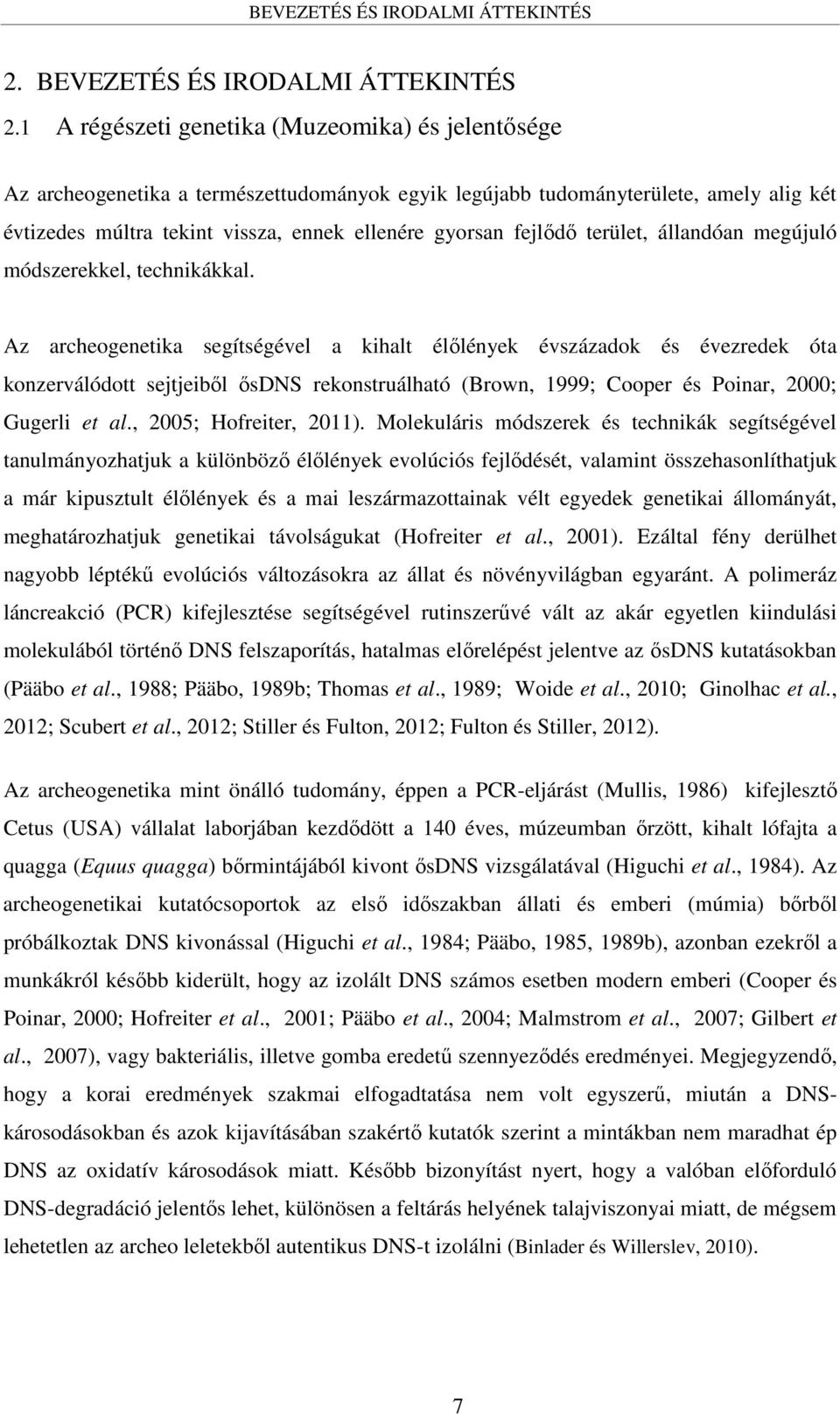 fejlődő terület, állandóan megújuló módszerekkel, technikákkal.