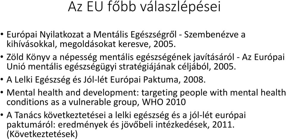 A Lelki Egészség és Jól-lét Európai Paktuma, 2008.