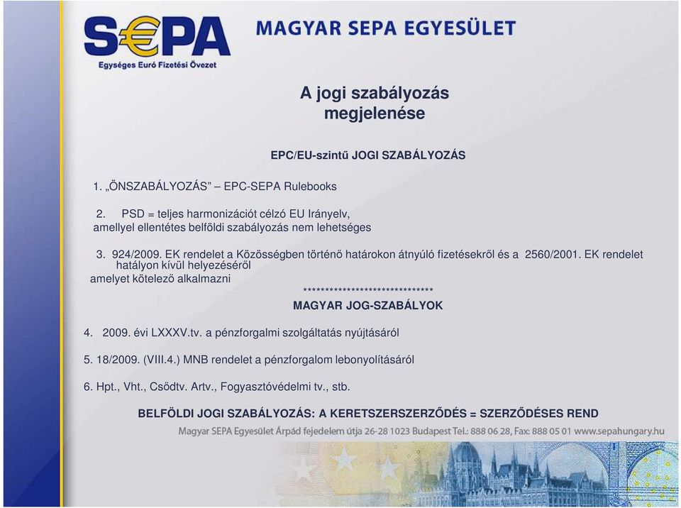 EK rendelet a Közösségben történı határokon átnyúló fizetésekrıl és a 2560/2001.
