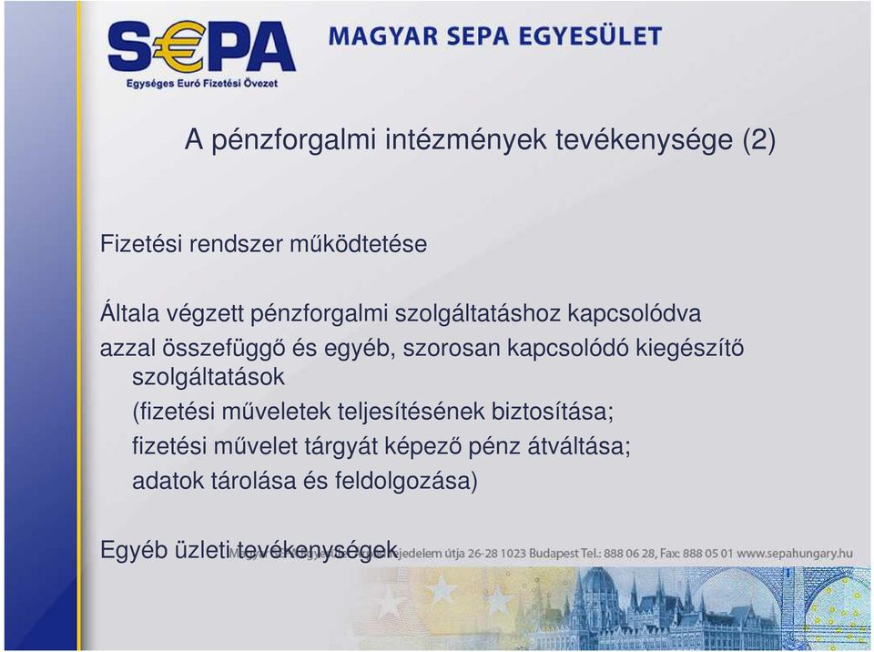 kiegészítı szolgáltatások (fizetési mőveletek teljesítésének biztosítása; fizetési
