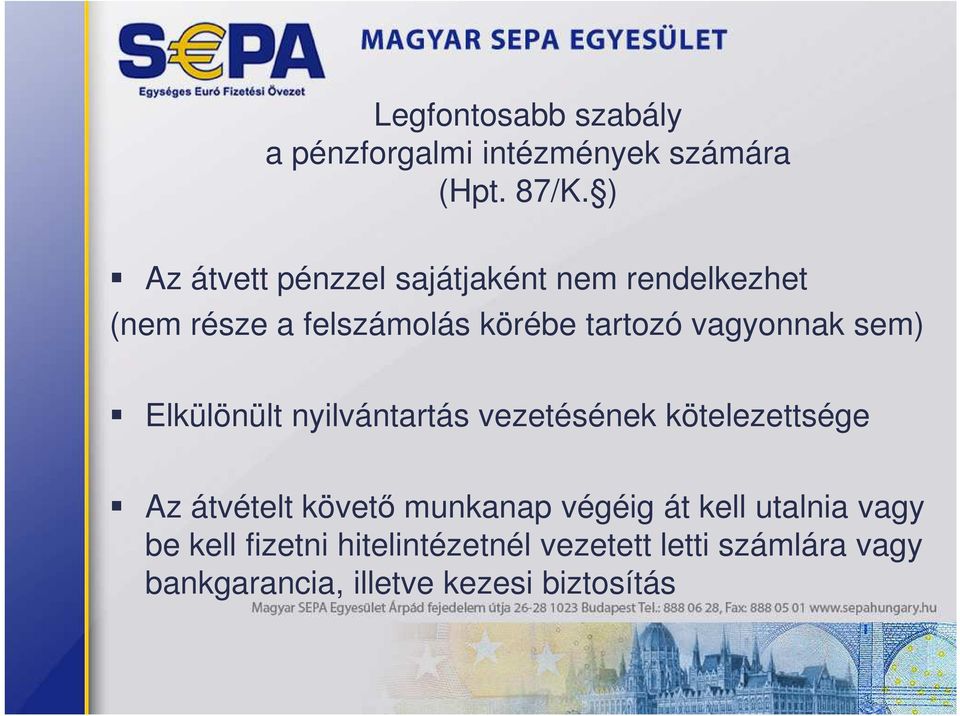 vagyonnak sem) Elkülönült nyilvántartás vezetésének kötelezettsége Az átvételt követı munkanap