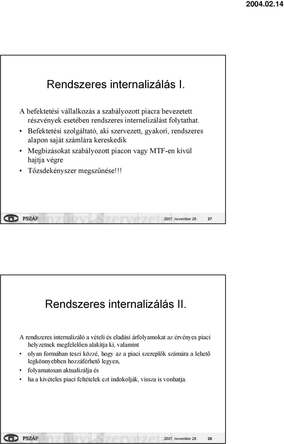 !! 2007. november 28. 27 Rendszeres internalizálás II.