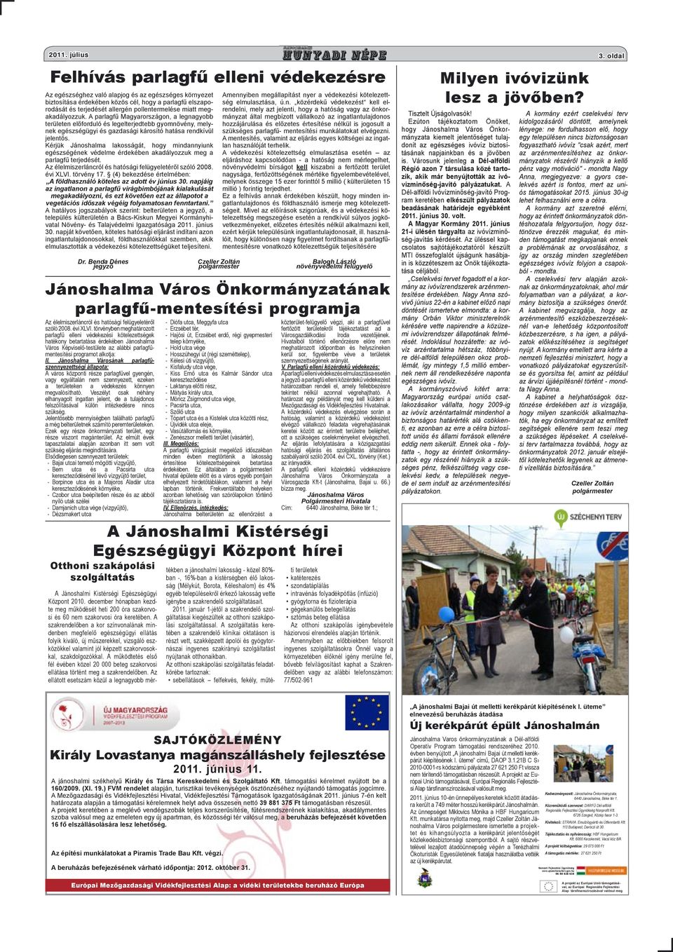 A működtetés első fél évében közel 20 000 beteg szakorvosi ellátása történt meg a szakrendelőben.