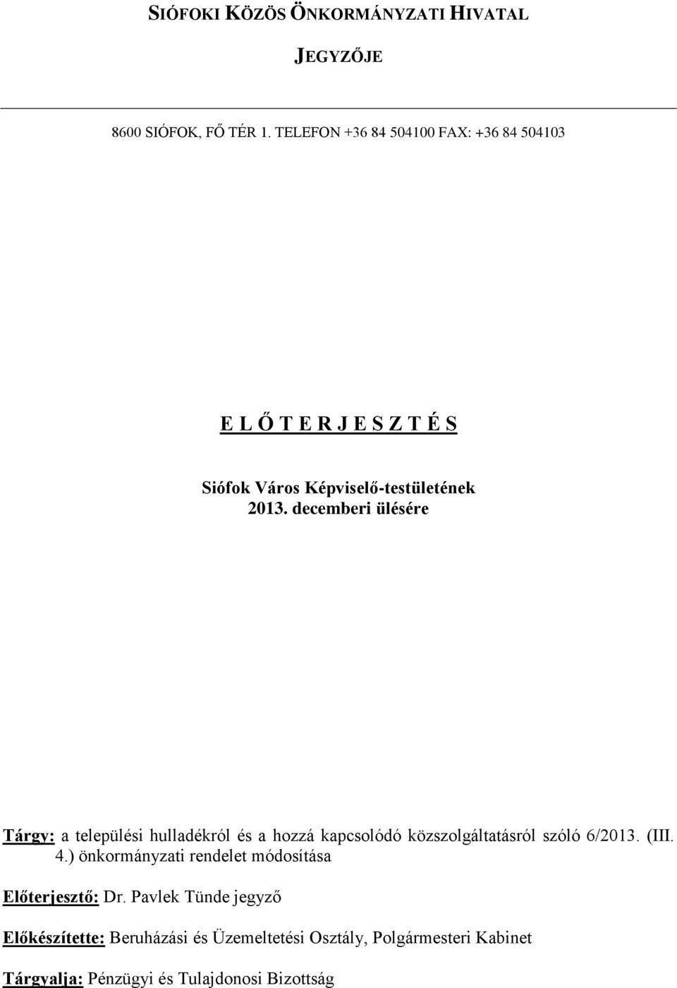 decemberi ülésére Tárgy: a települési hulladékról és a hozzá kapcsolódó közszolgáltatásról szóló 6/2013. (III. 4.