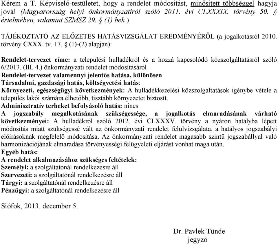 (1)-(2) alapján): Rendelet-tervezet címe: a települési hulladékról és a hozzá kapcsolódó közszolgáltatásról szóló 6/2013. (III. 4.