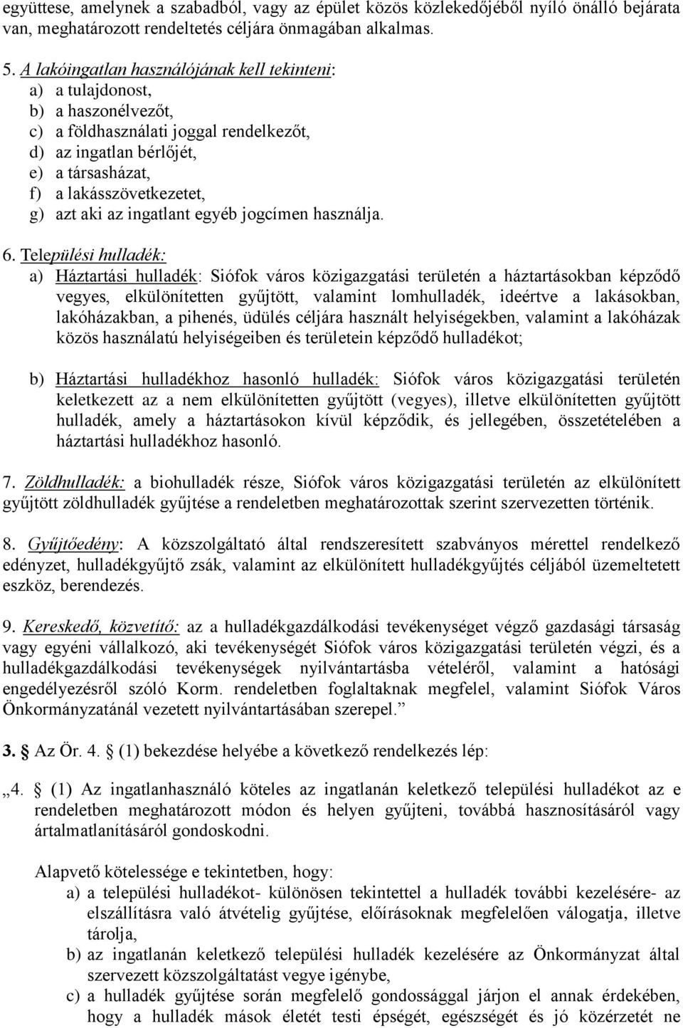 aki az ingatlant egyéb jogcímen használja. 6.