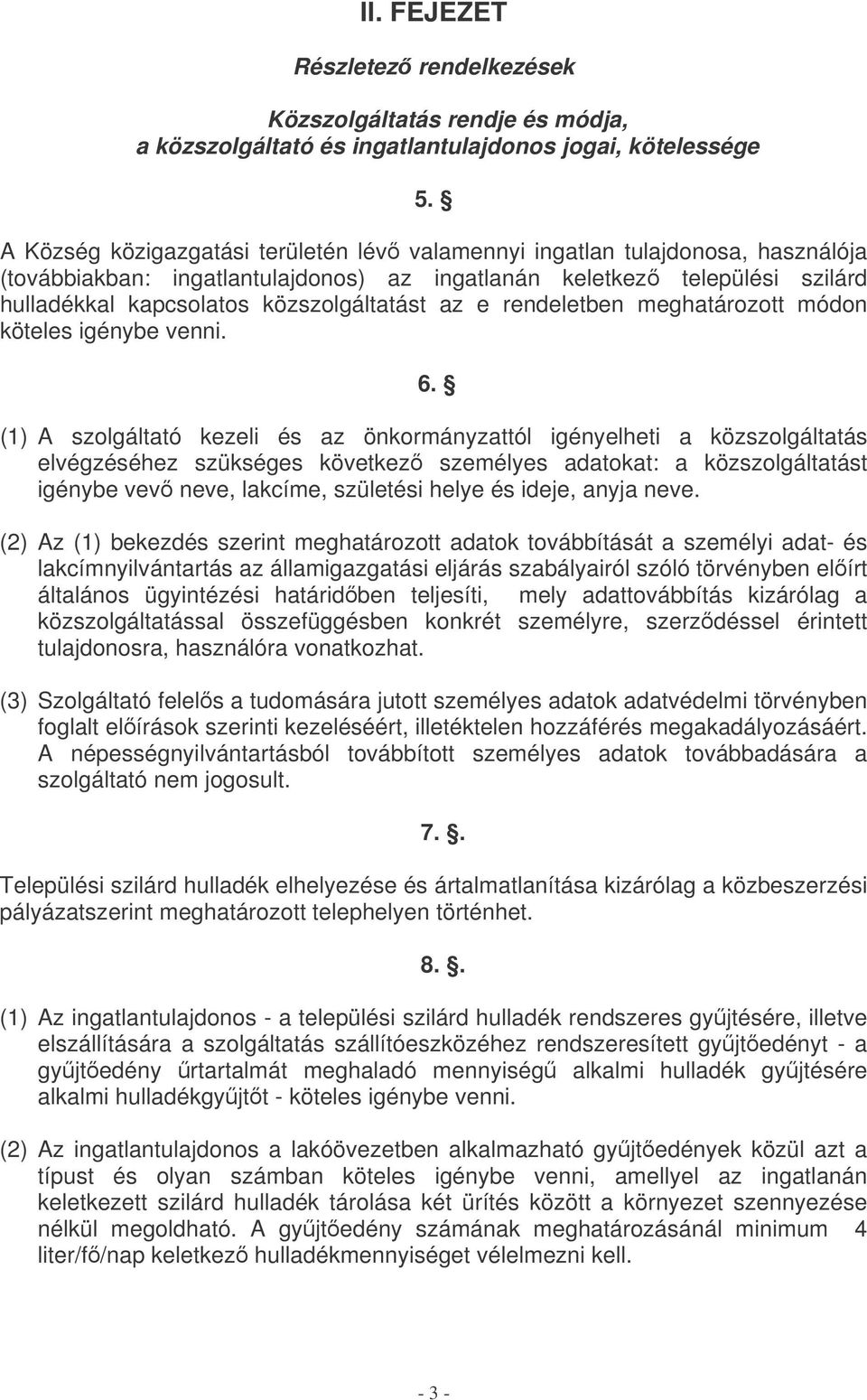 az e rendeletben meghatározott módon köteles igénybe venni. 6.