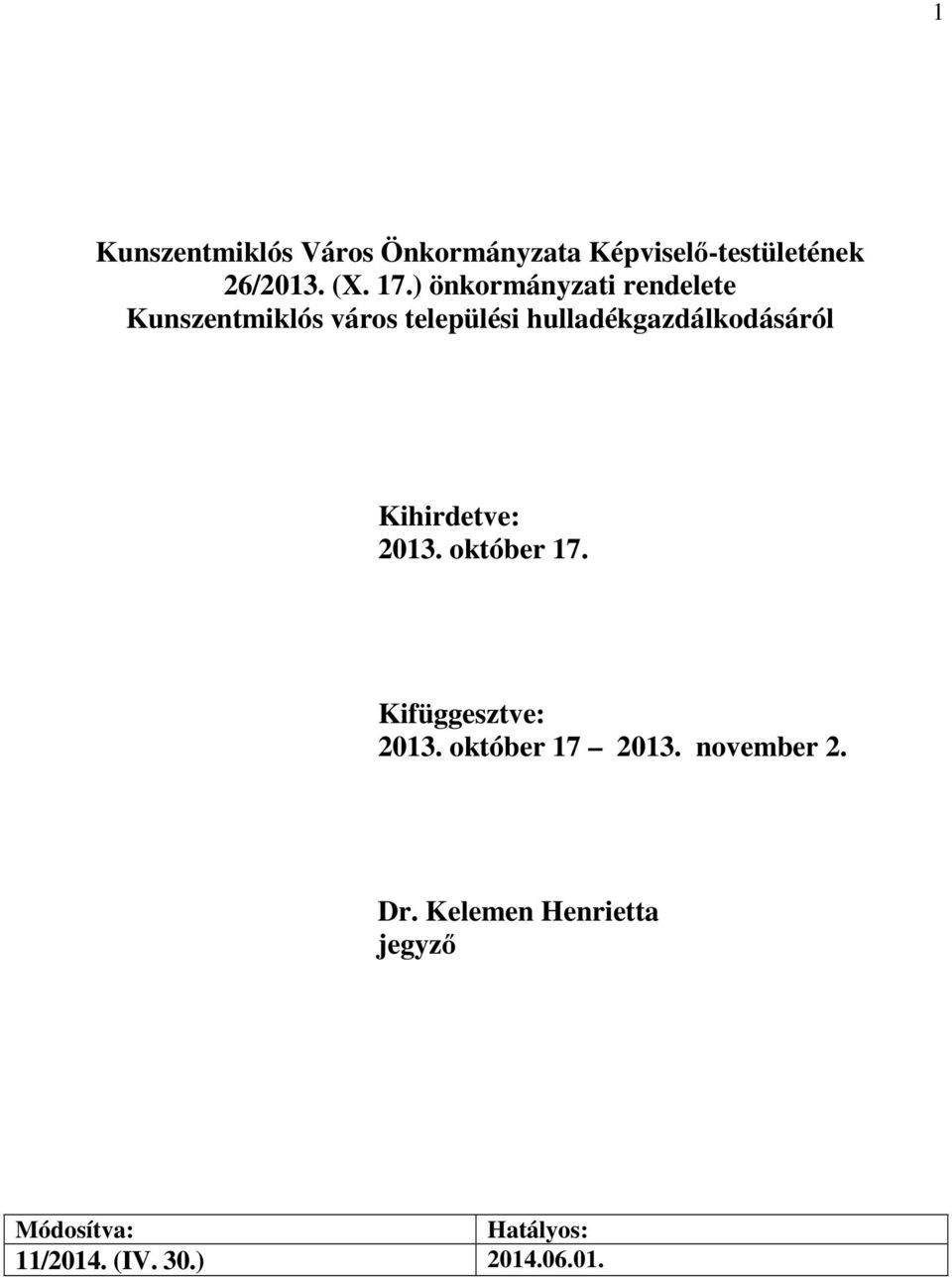 hulladékgazdálkodásáról Kihirdetve: 2013. október 17. Kifüggesztve: 2013.