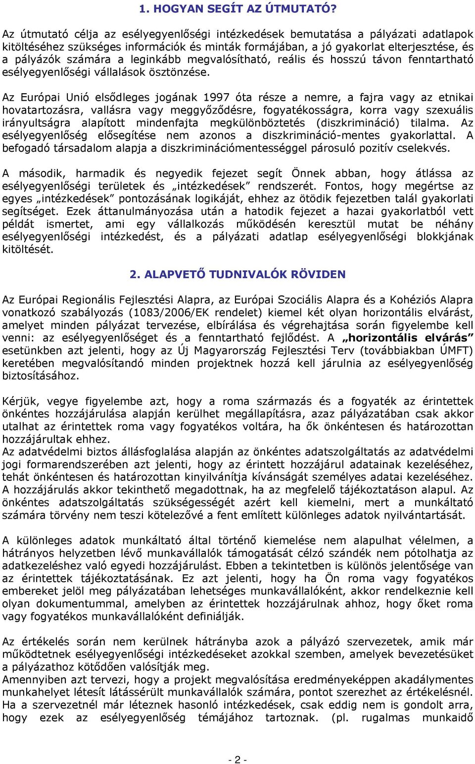leginkább megvalósítható, reális és hosszú távon fenntartható esélyegyenlőségi vállalások ösztönzése.