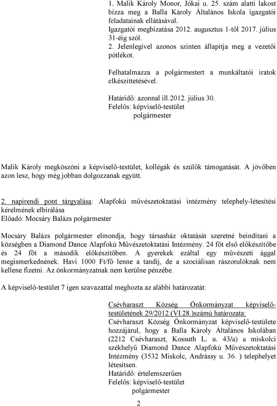 Malik Károly megköszöni a képviselő-testület, kollégák és szülők támogatását. A jövőben azon lesz, hogy még jobban dolgozzanak együtt. 2.