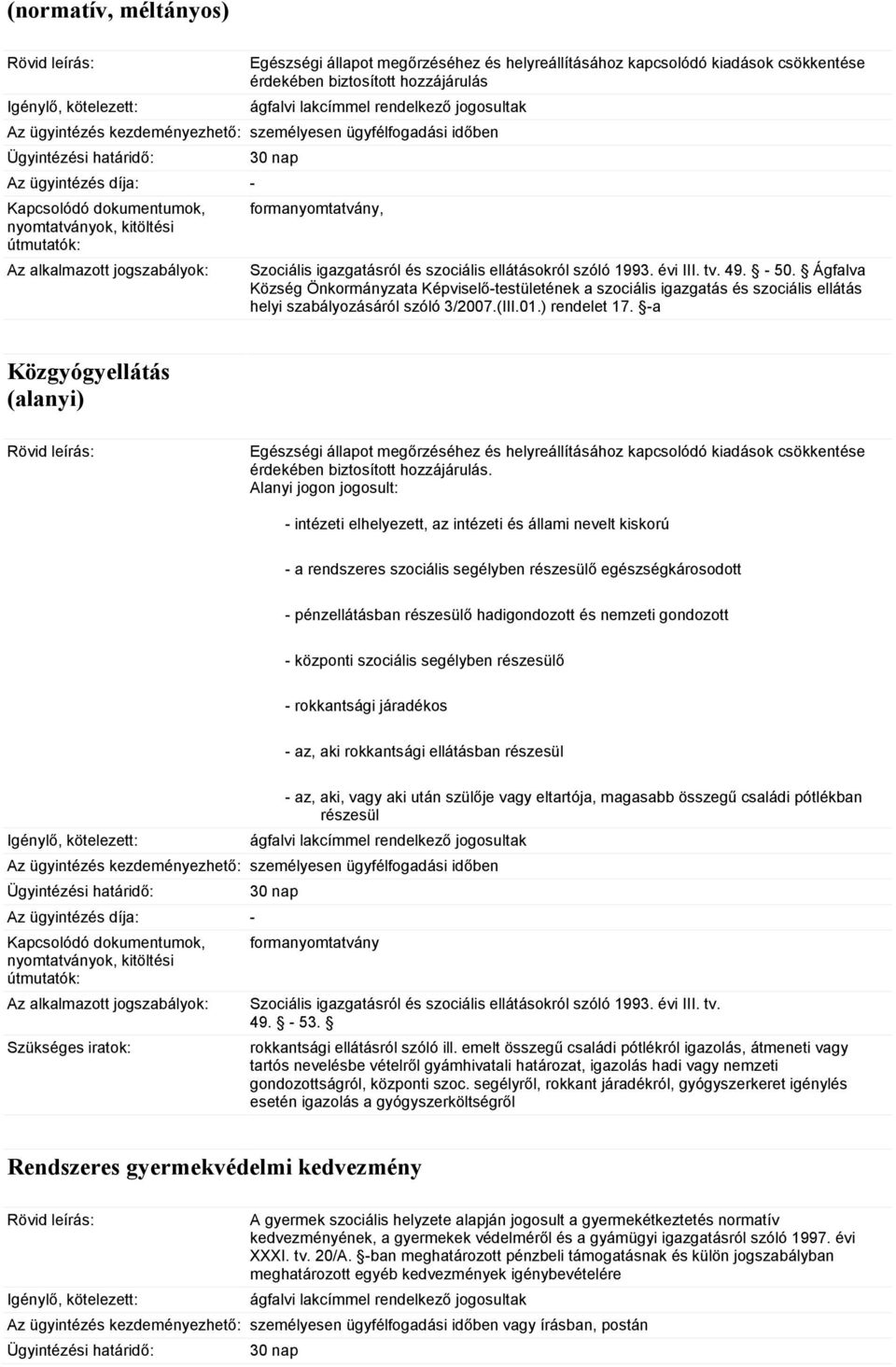 -a Közgyógyellátás (alanyi) Egészségi állapot megőrzéséhez és helyreállításához kapcsolódó kiadások csökkentése érdekében biztosított hozzájárulás.