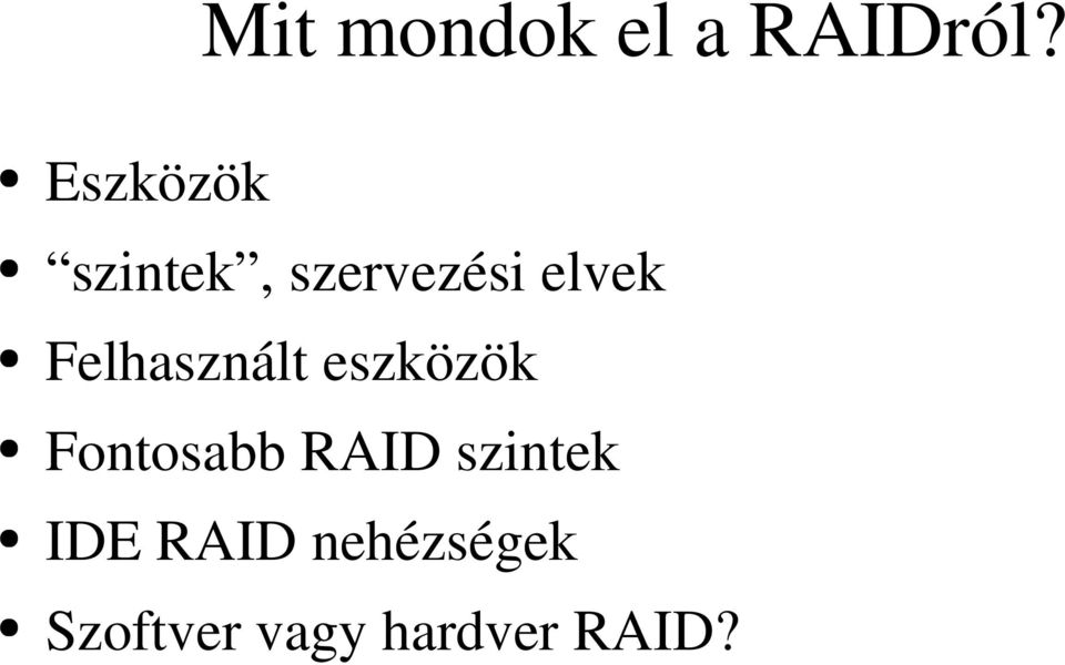 Felhasznált eszközök Fontosabb RAID