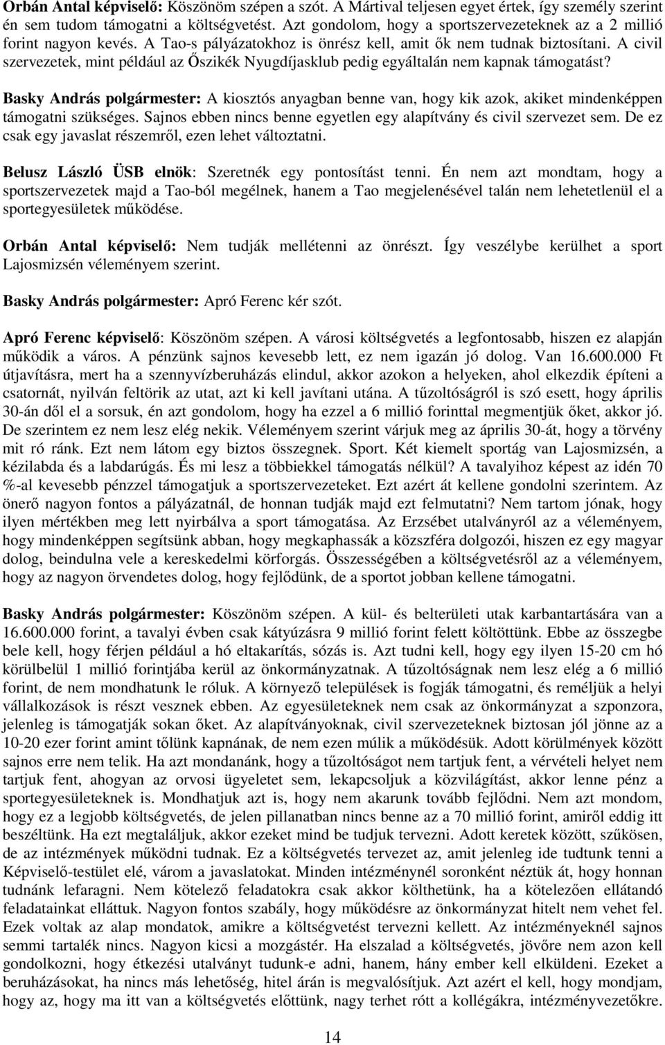 A civil szervezetek, mint például az İszikék Nyugdíjasklub pedig egyáltalán nem kapnak támogatást?