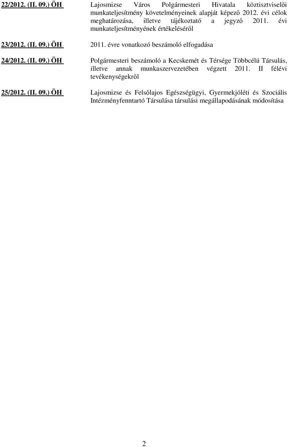 évre vonatkozó beszámoló elfogadása 24/2012. (II. 09.