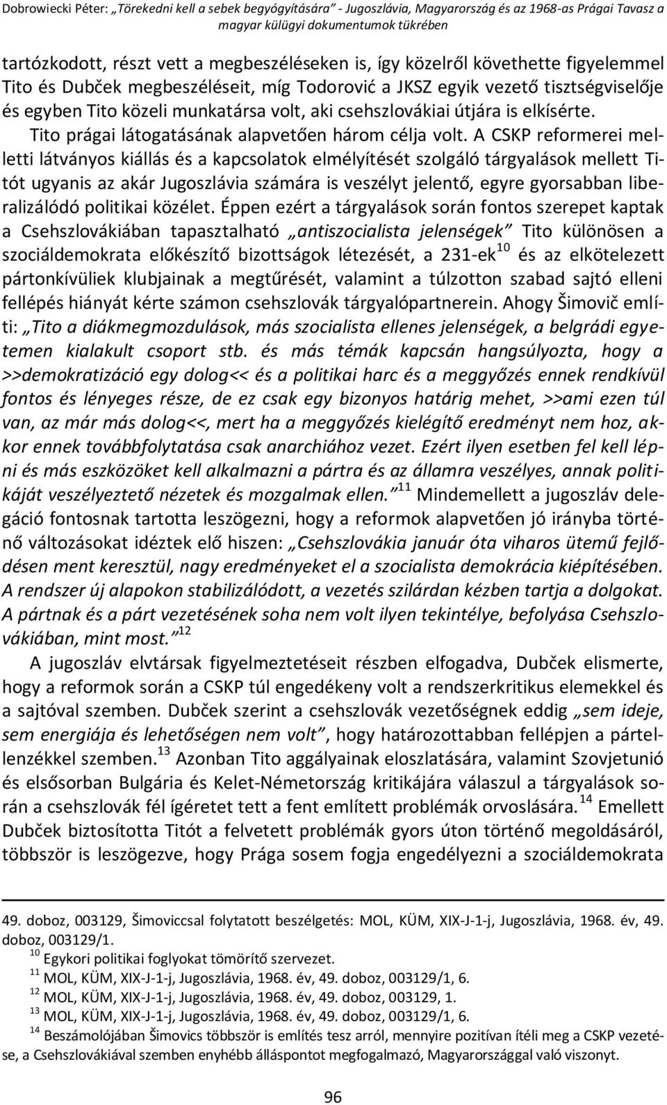 Tito prágai látogatásának alapvetően három célja volt.