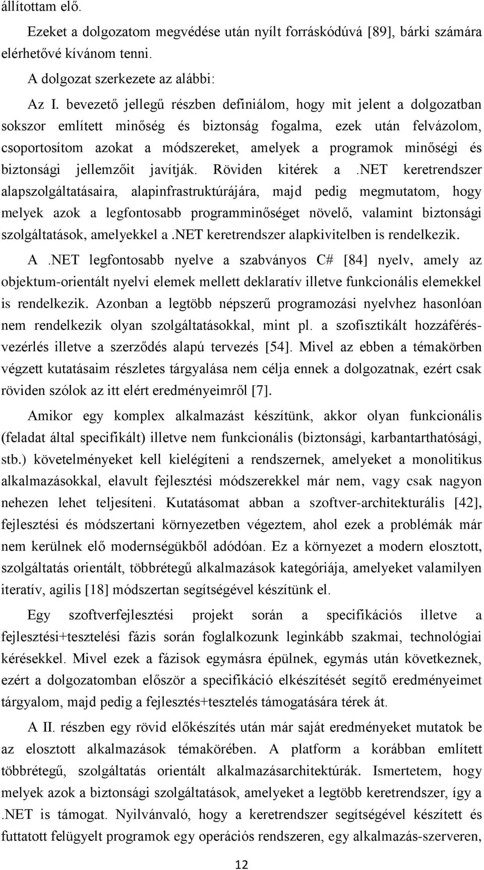 minőségi és biztonsági jellemzőit javítják. Röviden kitérek a.