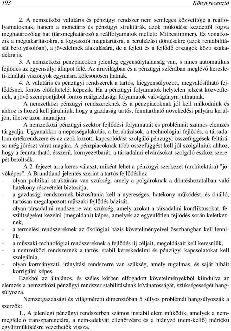reálfolyamatok mellett: Mitbestimmer).