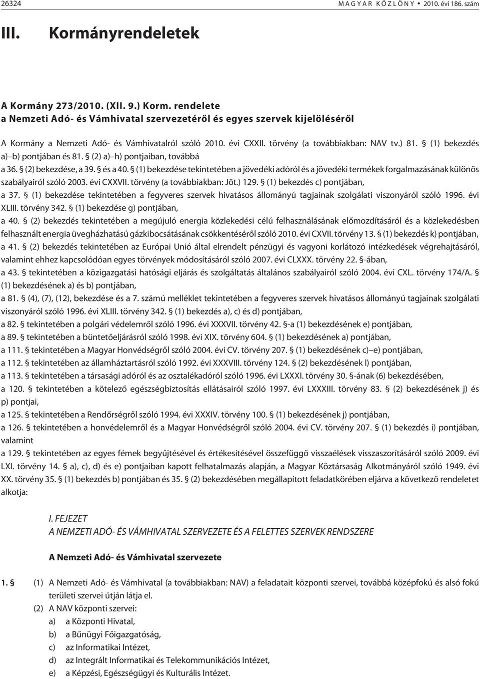 (1) bekezdés a) b) pontjában és 81. (2) a) h) pontjaiban, továbbá a 36. (2) bekezdése, a 39. és a 40.