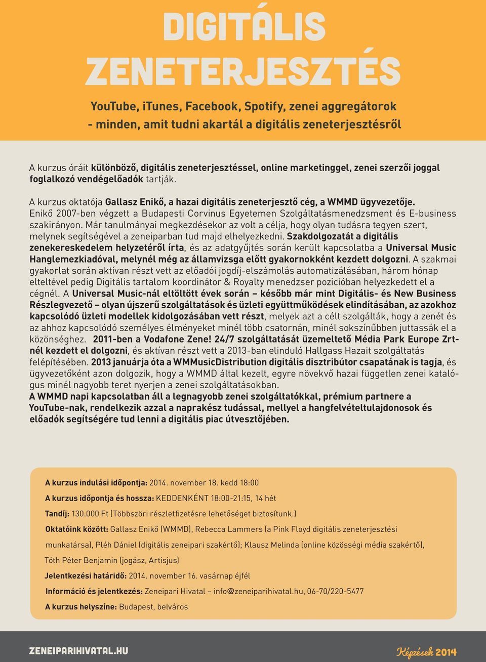 Már tanulmányai megkezdésekor az volt a célja, hogy olyan tudásra tegyen szert, melynek segítségével a zeneiparban tud majd elhelyezkedni.