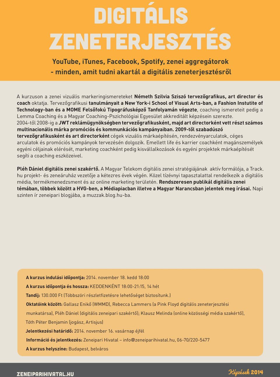 Coaching és a Magyar Coaching-Pszichológiai Egyesület akkreditált képzésein szerezte.