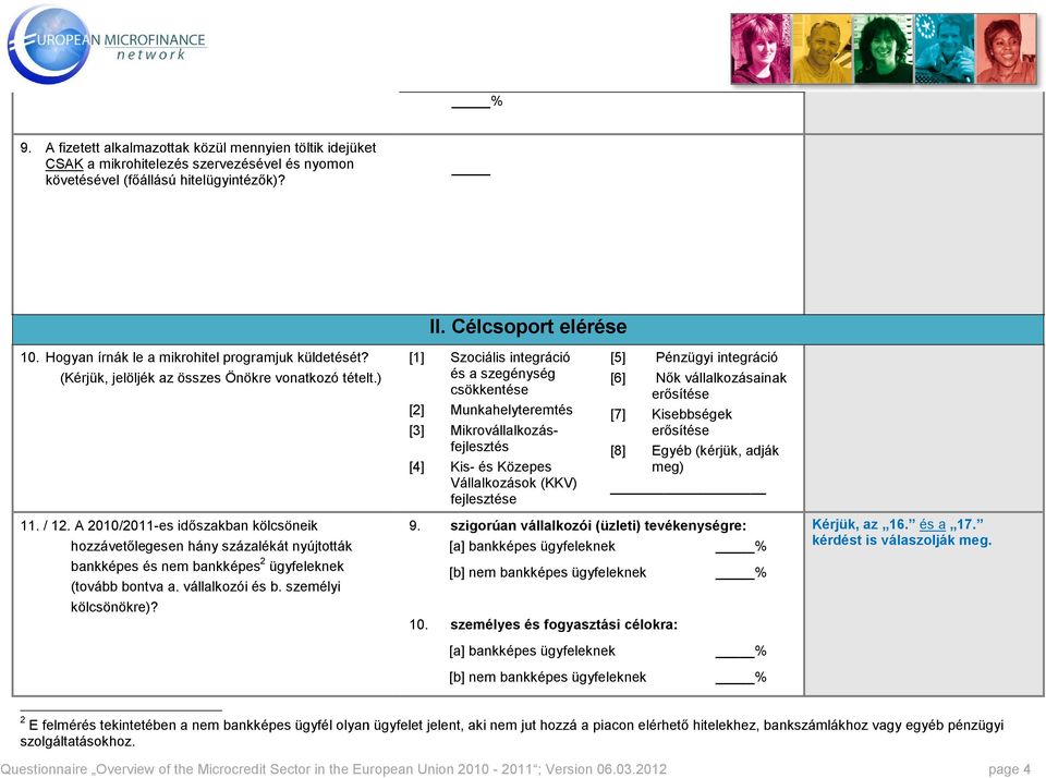 A 2010/2011-es idıszakban kölcsöneik hozzávetılegesen hány százalékát nyújtották bankképes és nem bankképes 2 ügyfeleknek (tovább bontva a. vállalkozói és b. személyi kölcsönökre)? II.