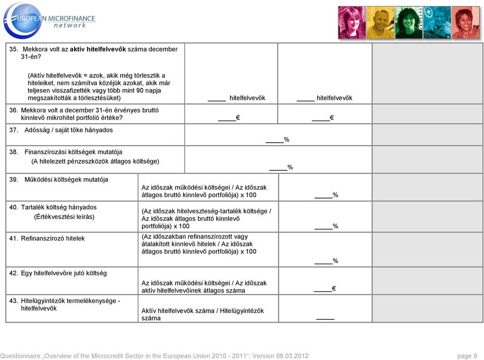 Mekkora volt a december 31-én érvényes bruttó kinnlevı mikrohitel portfolió értéke? 37. Adósság / saját tıke hányados 38.
