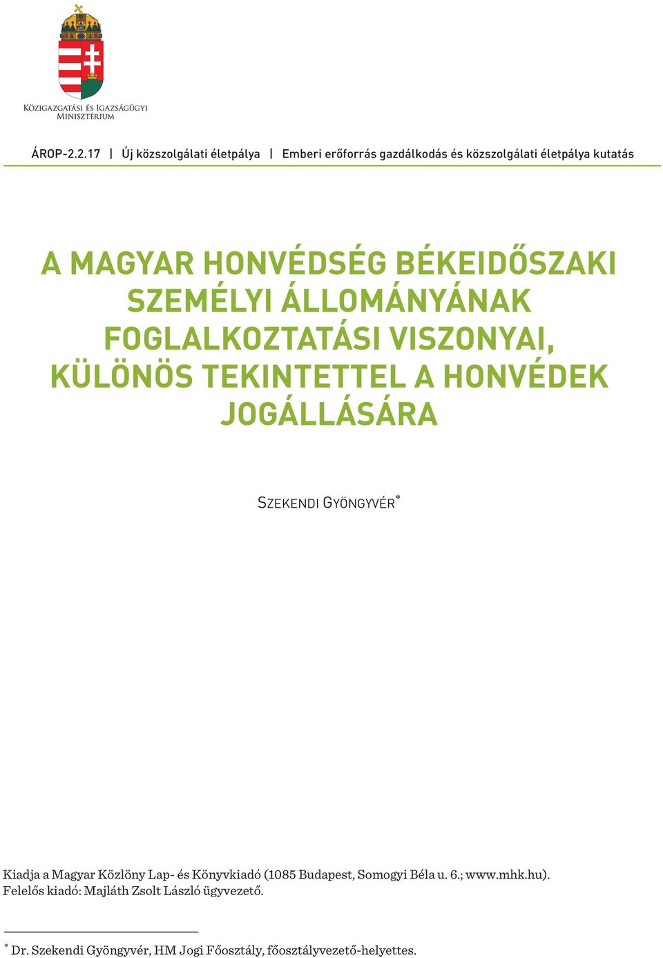 HONVÉDSÉG BÉKEIDŐSZAKI SZEMÉLYI ÁLLOMÁNYÁNAK FOGLALKOZTATÁSI VISZONYAI, KÜLÖNÖS TEKINTETTEL A HONVÉDEK