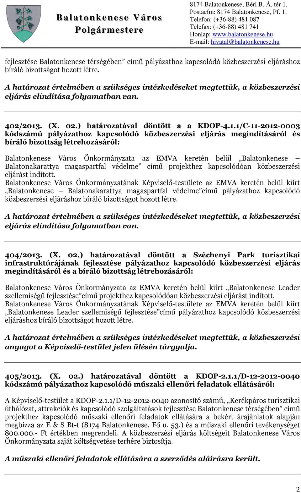 1/C-11-2012-0003 kódszámú pályázathoz kapcsolódó közbeszerzési eljárás megindításáról és bíráló bizottság létrehozásáról: Balatonkenese Város Önkormányzata az EMVA keretén belül Balatonkenese