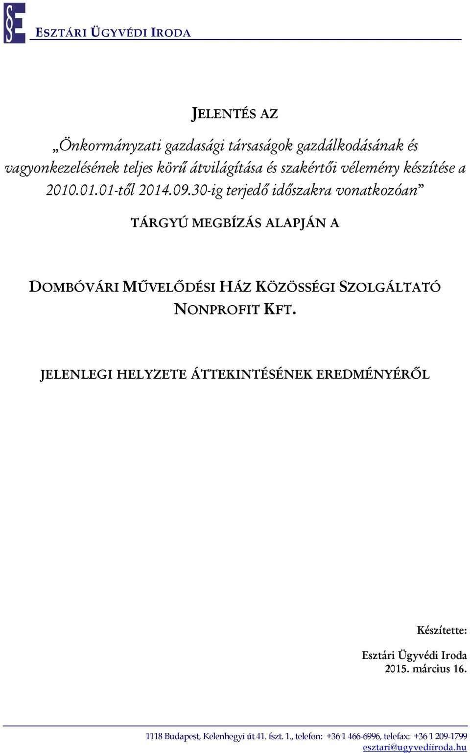 30-ig terjedő időszakra vonatkozóan TÁRGYÚ MEGBÍZÁS ALAPJÁN A DOMBÓVÁRI MŰVELŐDÉSI HÁZ KÖZÖSSÉGI SZOLGÁLTATÓ NONPROFIT KFT.
