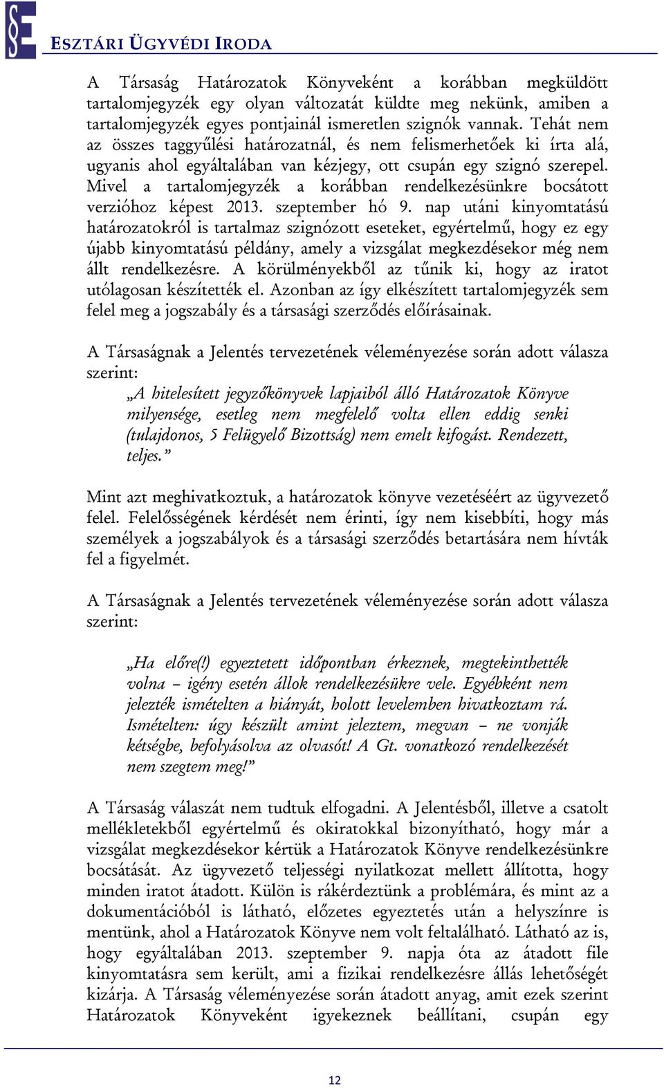 Mivel a tartalomjegyzék a korábban rendelkezésünkre bocsátott verzióhoz képest 2013. szeptember hó 9.