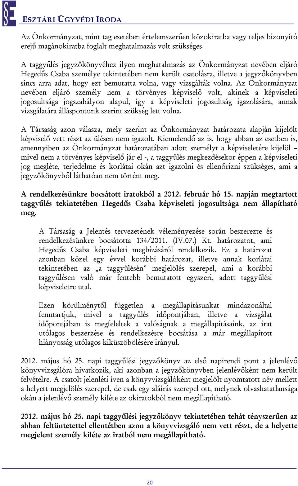 volna, vagy vizsgálták volna.