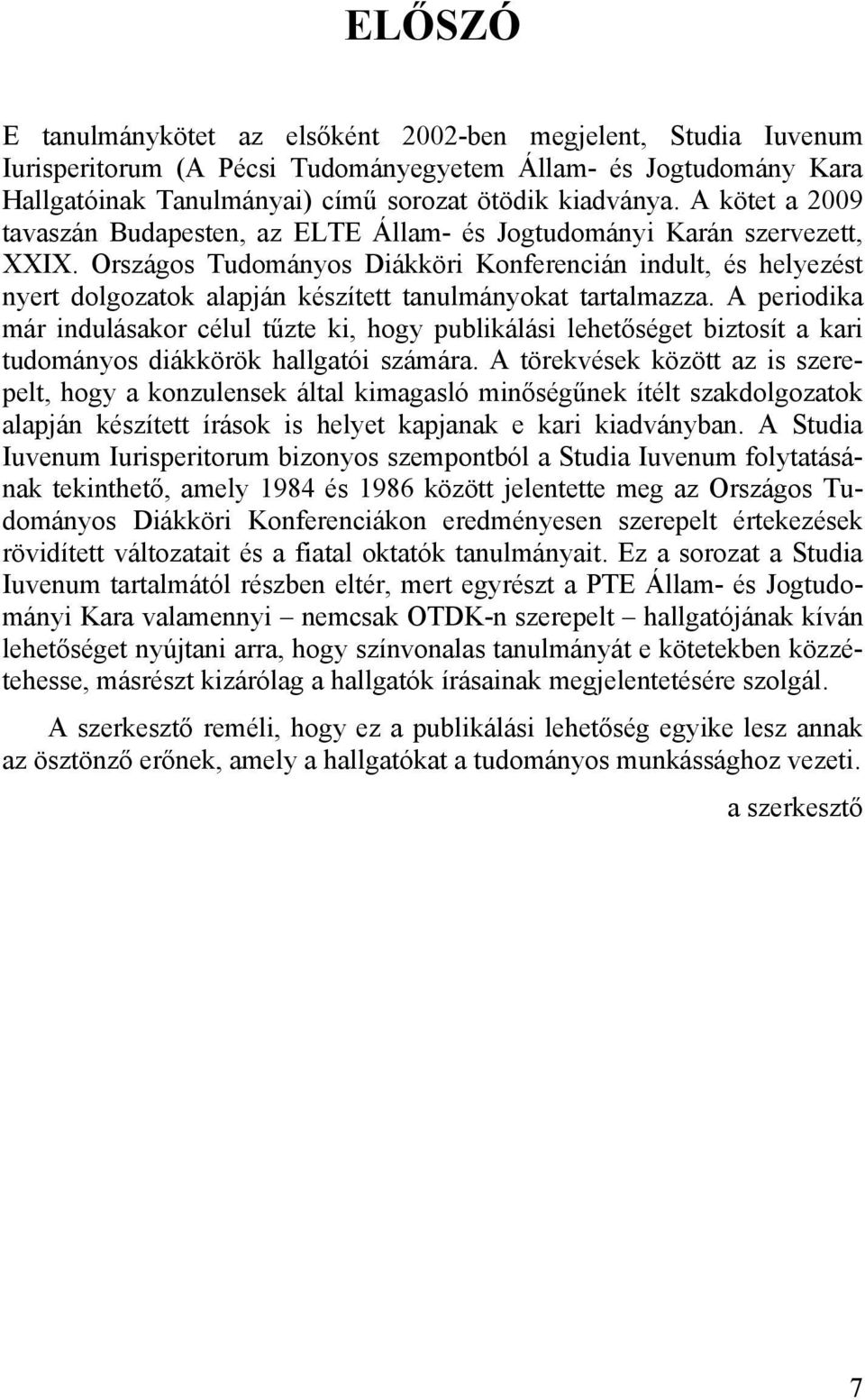 Országos Tudományos Diákköri Konferencián indult, és helyezést nyert dolgozatok alapján készített tanulmányokat tartalmazza.