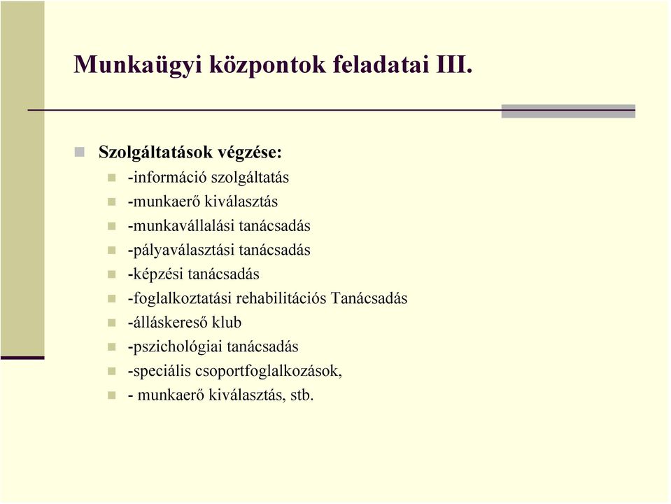 -munkavállalási tanácsadás -pályaválasztási tanácsadás -képzési tanácsadás